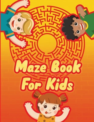 Maze Book for Kids - A Maze Activity Book for Kids - Maze Workbook Game: Mazes for Kids Ages 4-8 - Mazes Workbook by Ink, Copertina
