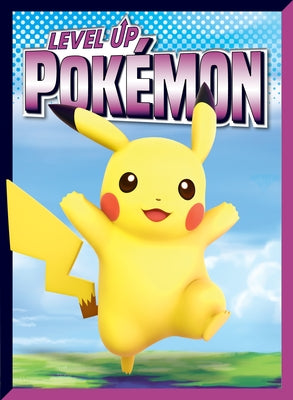 Level Up Pokémon by Dittmer, Lori