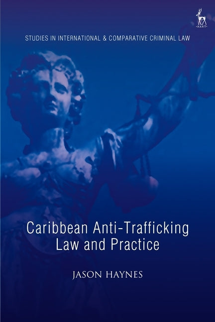 Caribbean Anti-Trafficking Law and Practice by Haynes, Jason