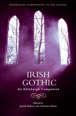 Irish Gothic: An Edinburgh Companion by Killeen, Jarlath