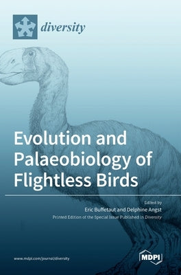 Evolution and Palaeobiology of Flightless Birds by Buffetaut, Eric