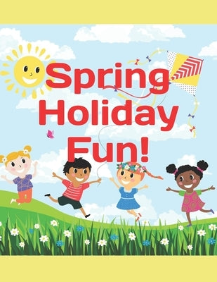 Spring Holiday Fun!: themed stories and activities for all kids by Loanga-Balamba, Mary