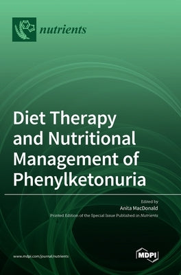 Diet Therapy and Nutritional Management of Phenylketonuria by MacDonald, Anita