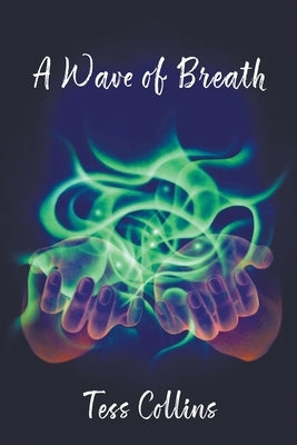 A Wave of Breath by Collins, Tess
