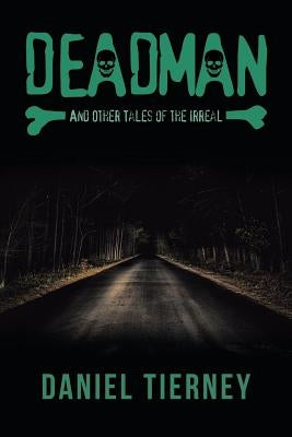 Deadman and Other Tales of the Irreal by Tierney, Daniel