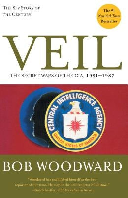 Veil: The Secret Wars of the Cia, 1981-1987 by Woodward, Bob