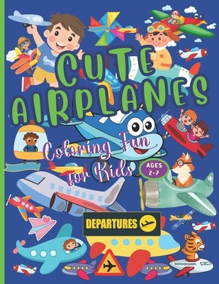 Airplane Coloring Book for Kids: Easy-to-Color Cute Airplanes. Fun Coloring for Little Artists. Get ready to Take Off! High Flying Creativity! Large 8 by Color Press, Mega-Dig