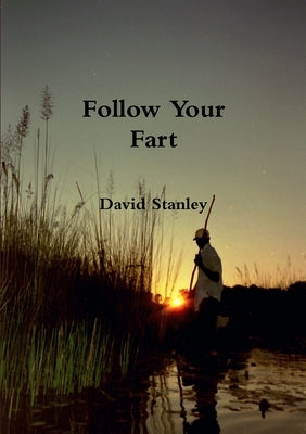 Follow Your Fart by Stanley, David