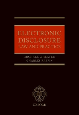 Electronic Disclosure: Law and Practice by Wheater, Michael