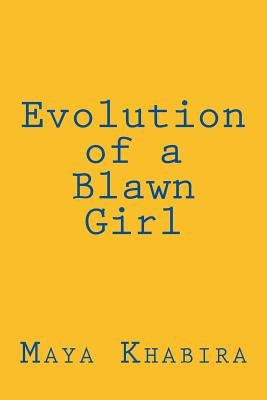 Evolution of a Blawn Girl: For women of color who love deeply, fly high and dream with intent to change the world, this book is for you. by Khabira, Maya