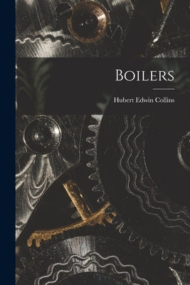 Boilers by Collins, Hubert Edwin