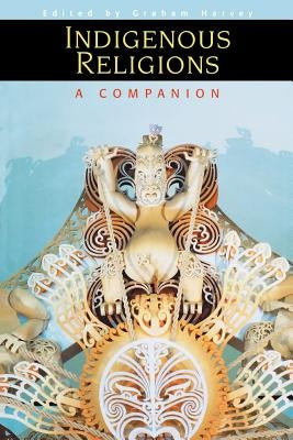 Indigenous Religions: A Companion by Harvey, Graham