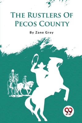 The Rustlers Of Pecos County by Grey, Zane