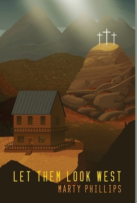 Let Them Look West by Phillips, Marty