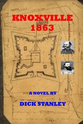 Knoxville 1863 by Stanley, Dick