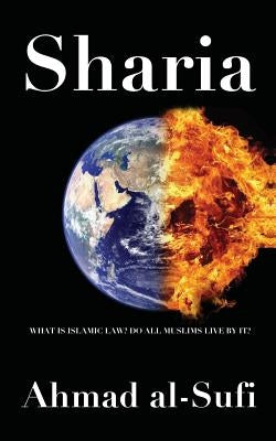 Sharia: A Cool Muslim's Answers About Islamic Law and If All Muslims Live By It by Al-Sufi, Ahmad