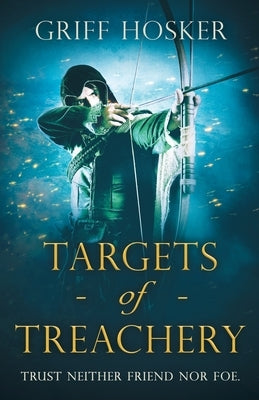 Targets of Treachery: A gripping, action-packed historical epic by Hosker, Griff