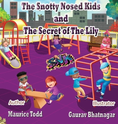 The Snotty Nosed Kids: The Secret of The Lily by Todd, Maurice