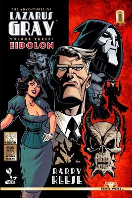 The Adventures of Lazarus Gray Volume 3: Eidolon by Reese, Barry