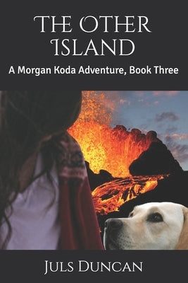 The Other Island: A Morgan Koda Adventure, Book Three by Duncan, Juls