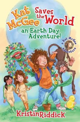 Kat McGee Saves the World: An Earth Day Adventure! by Guarracino, Nick