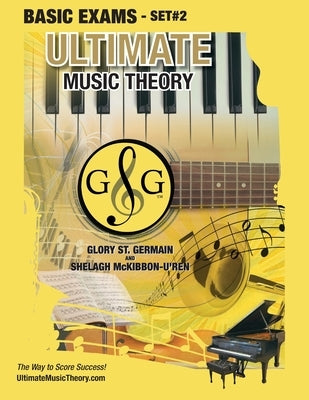 Basic Music Theory Exams Set #2 - Ultimate Music Theory Exam Series: Preparatory, Basic, Intermediate & Advanced Exams Set #1 & Set #2 - Four Exams in by St Germain, Glory