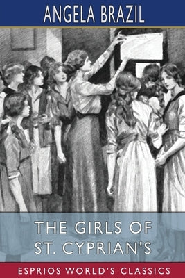 The Girls of St. Cyprian's (Esprios Classics): Illustrated by Stanley Davis by Brazil, Angela