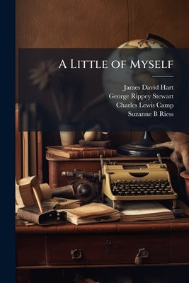 A Little of Myself by Hart, James David