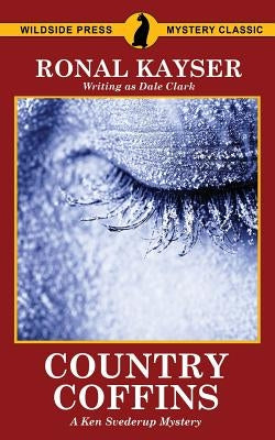 Country Coffins: A Ken Svederup Mystery by Kayser, Ronal