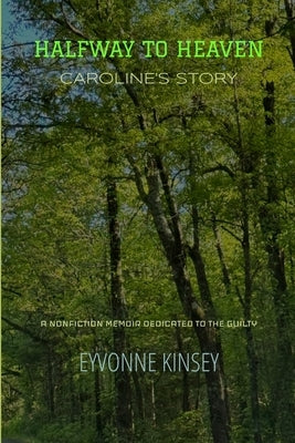 Halfway to Heaven: Caroline's Story by Kinsey, Eyvonne