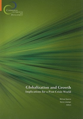 Globalization and Growth: Implications for a Post-Crisis World by Spence, Michael
