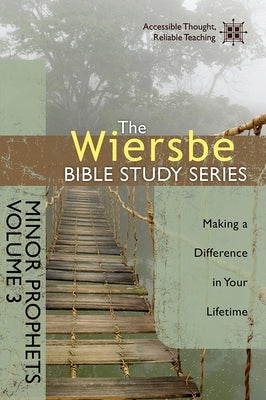 Minor Prophets, Volume 3: Making a Difference in Your Lifetime by Wiersbe, Warren W.