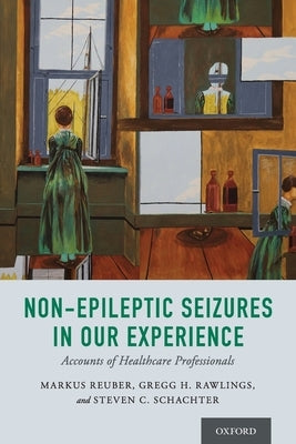 Non-Epileptic Seizures in Our Experience: Accounts of Healthcare Professionals by Reuber, Markus