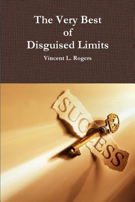 The Very Best of Disguised Limits by Rogers, Vincent L.