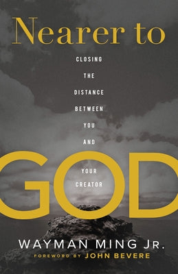 Nearer to God by Ming, Wayman, Jr.