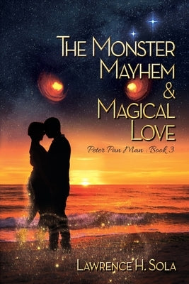 The Monster, Mayhem, & Magical Love by Sola, Lawrence H.