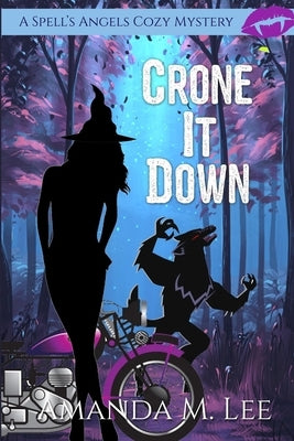 Crone It Down by Lee, Amanda M.