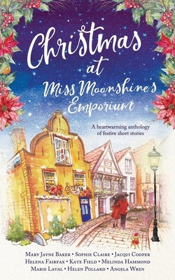 Christmas at Miss Moonshine's Emporium: An uplifting collection of feelgood festive stories by Fairfax, Helena