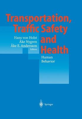 Transportation, Traffic Safety and Health -- Human Behavior: Fourth International Conference, Tokyo, Japan, 1998 by Holst, Hans Von