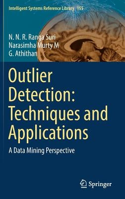 Outlier Detection: Techniques and Applications: A Data Mining Perspective by Ranga Suri, N. N. R.