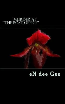 Murder at "The Post Office" by Gee, En Dee