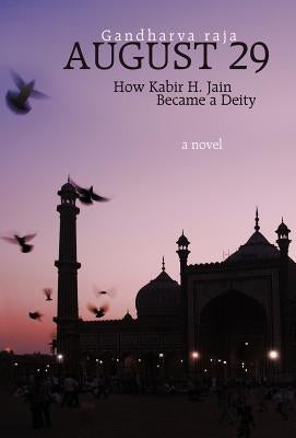 August 29: How Kabir H. Jain Became a Deity by Raja, Gandharva