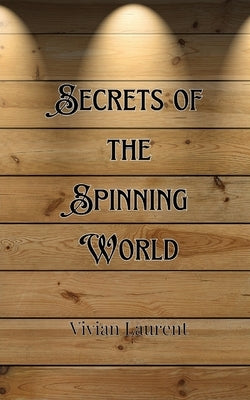 Secrets of the Spinning World by Fairchild, Simon