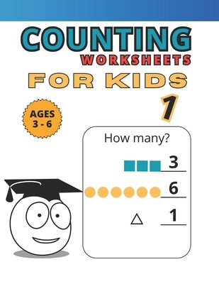 Counting Worksheets: For Kids 1. Ages 3 to 6 by Press, Coloring Imagination