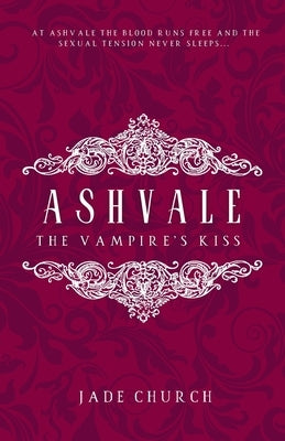 Ashvale: The Vampire's Kiss by Church, Jade