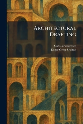 Architectural Drafting by Svensen, Carl Lars