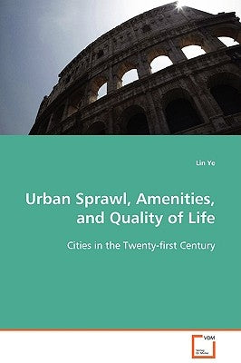 Urban Sprawl, Amenities, and Quality of Life by Ye, Lin