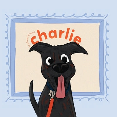 My Best Friend Charlie by Seguin, Dana