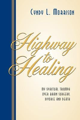 Highway to Healing by Morrison, Cyndy L.