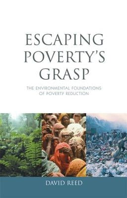 Escaping Poverty's Grasp: The Environmental Foundations of Poverty Reduction by Reed, David